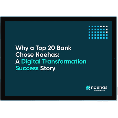 Why a Top 20 Bank Chose Naehas